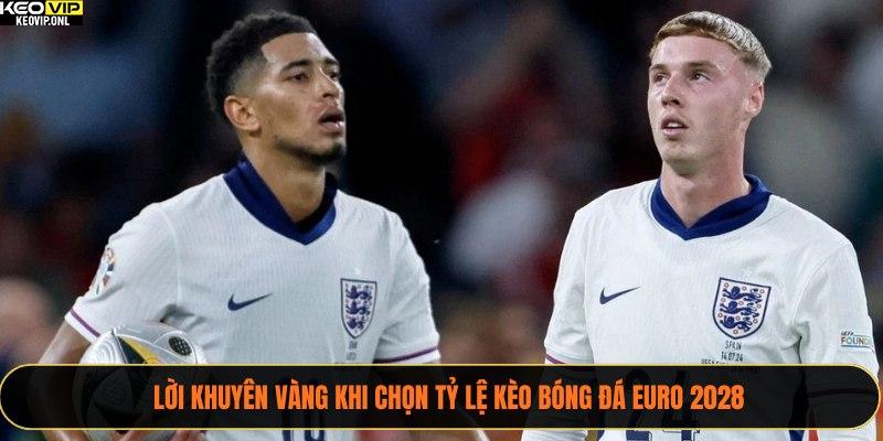 Lời Khuyên Vàng Khi Chọn Tỷ Lệ Kèo Bóng Đá Euro 2028 1 Tỷ lệ kèo bóng đá Euro 2028